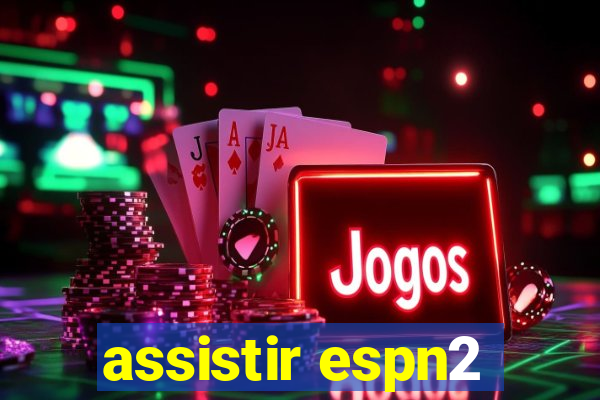 assistir espn2